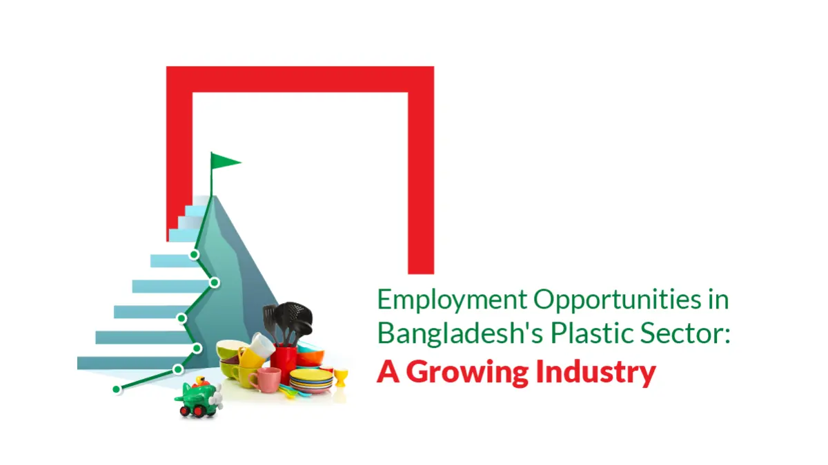 Employment Opportunities in Bangladesh's Plastic Sector: A Growing Industry